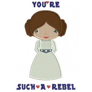 You're Such A Rebel Looks Like Princess Leia From Star Wars Filled Machine Embroidery Design Digitized Pattern